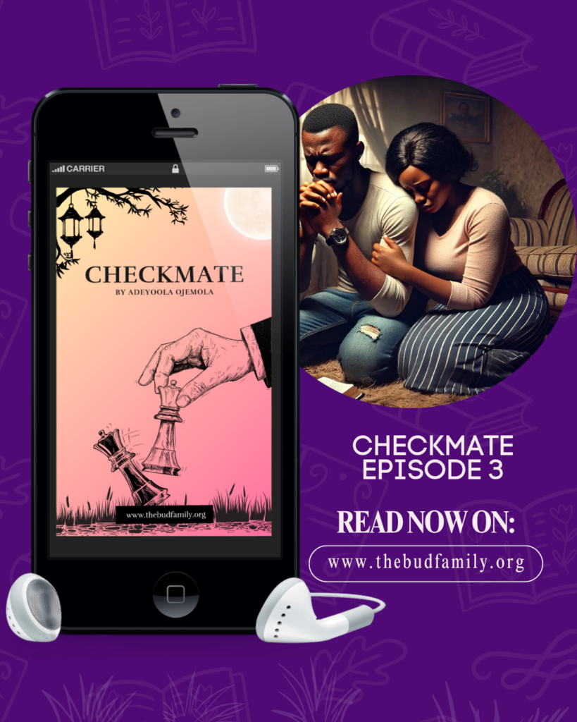 Checkmate Episode 4 (By Adeyoola Ojemola)