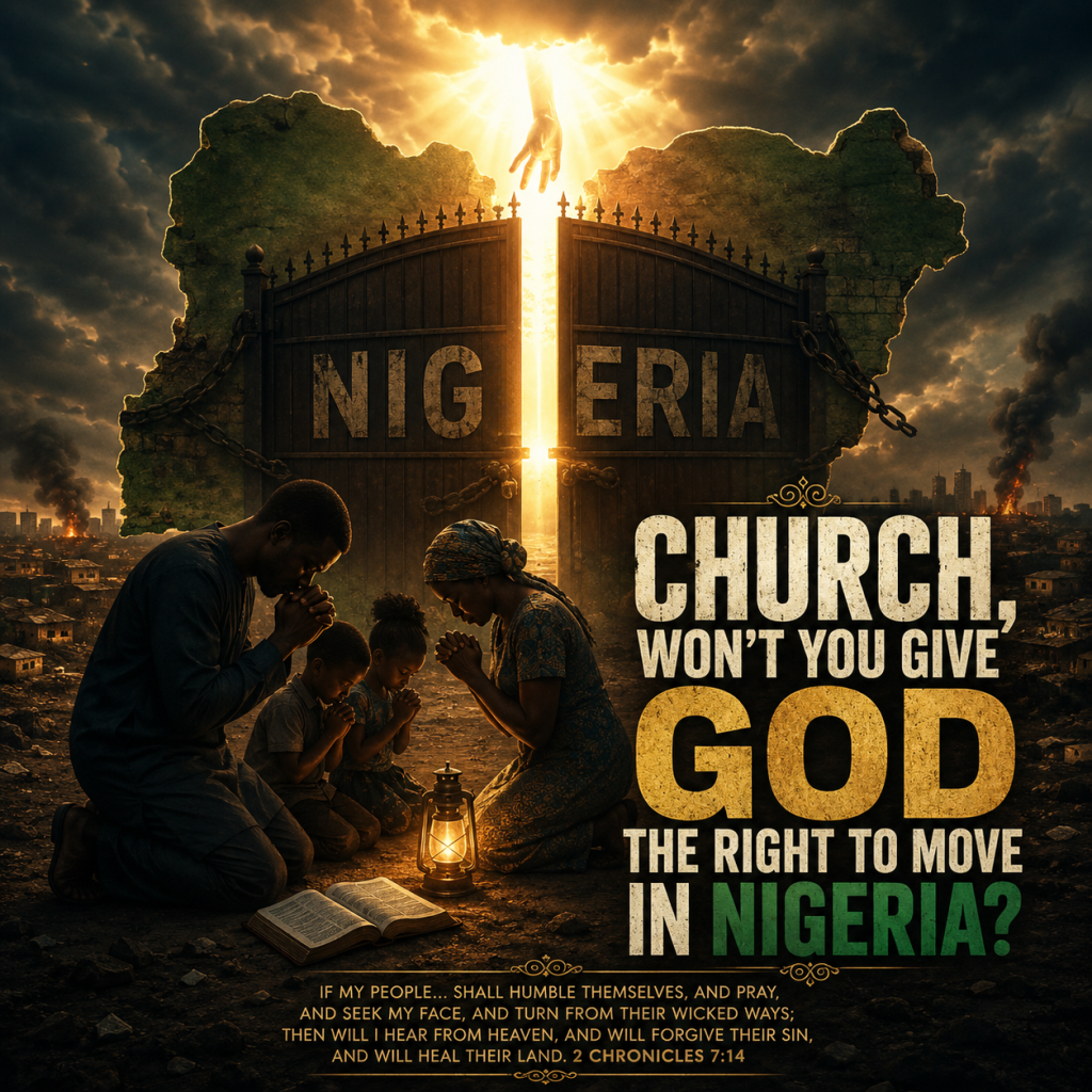 Church, Won't You Give God the Right to Move in Nigeria?