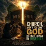Church, Won’t You Give God the Right to Move in Nigeria?